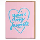 You're My Favorite - Love and Friendship Card