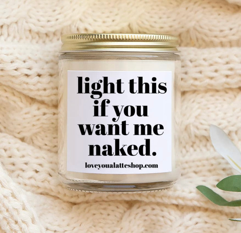 Light This If You Want Me Naked Candle 9 oz Glass Jar