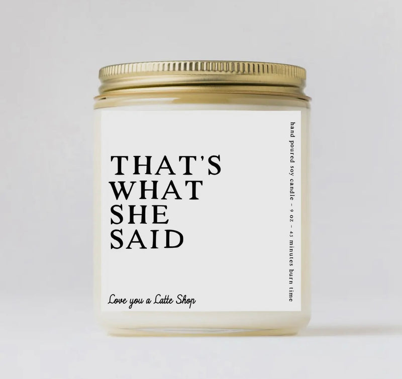 That's What She Said Candle 9 oz Glass Jar